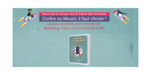 Croître ou Mourir, il faut choisir ! 14 étapes pour sortir du rang et passer à l’hypercroissance