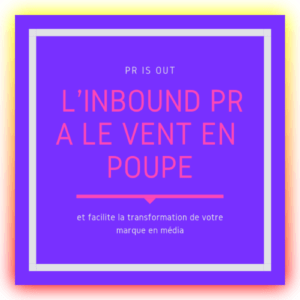 Qu’est-ce que l’ « inbound PR » et pourquoi il est indispensable au bon développement des relations publiques