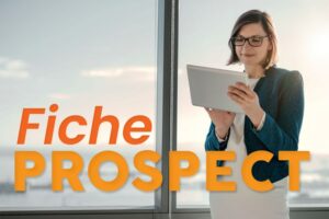 Comment réaliser une fiche prospect ?