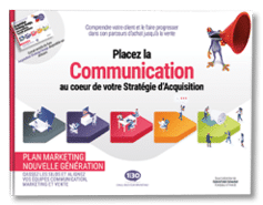 Placez la Communication au cœur de votre Stratégie d’Acquisition