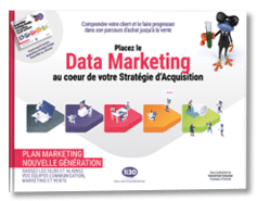 Placez le Data Marketing au cœur de votre Stratégie d’Acquisition