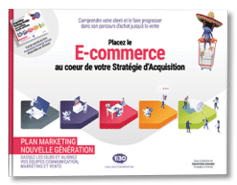 Placez le E-commerce au cœur de votre Stratégie d’Acquisition