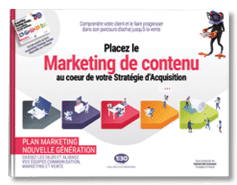 Placez le Marketing de contenu au cœur de votre Stratégie d’Acquisition