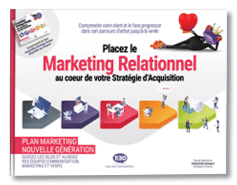 Placez le Marketing Relationnel au cœur de votre Stratégie d’Acquisition