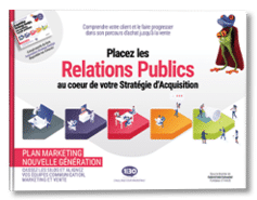 Placez les Relations Publics au cœur de votre Stratégie d’Acquisition