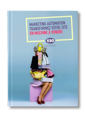 Marketing Automation : transformez votre site en machine à vendre